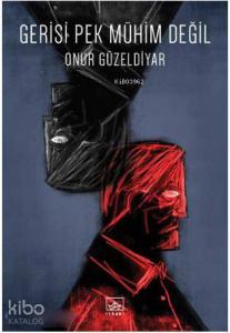 Gerisi Pek Mühim Değil