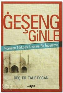 Geşeng Ginle; Horasan Türkçesi Üzerine Bir İnceleme