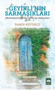 Geyikli'nin Sarmaşıkları; Memleketimden Buruk Sevgi Hikayeleri