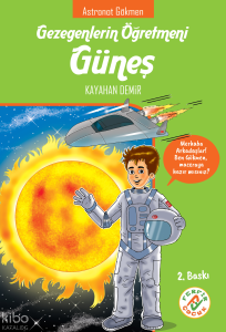 Gezegenlerin Öğretmeni Güneş;Astronot Gökmen