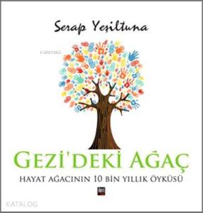 Gezi'deki Ağaç; Hayat Ağacının 10 Bin  Yıllık Öyküsü
