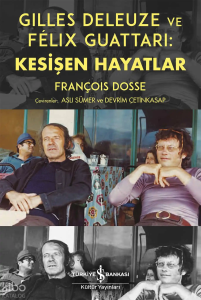 Gilles Deleuze ve Félix Guattari: Kesişen Hayatlar