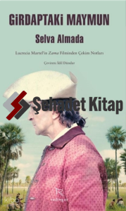 Girdaptaki Maymun;Lucrecia Martel’in Zama Filminden Çekim Notları