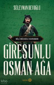 Giresunlu Osman Ağa;Milli Mücadele Kahramanı