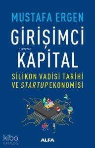 Girişimci Kapital; Silikon Vadisi Tarihi ve Startup Ekonomisi
