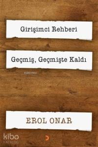 Girişimci Rehberi - Geçmiş, Geçmişte Kaldı (2 Kitap Takım)