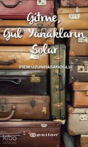 Gitme Gül Yanakların Solar