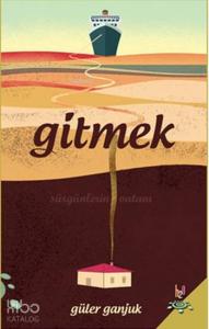 Gitmek; Sürgünlerin Vatanı