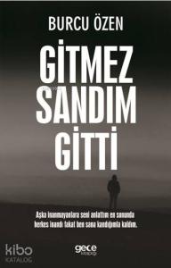 Gitmez Sandım Gitti; Aşka İnanmayanlara Seni Anlattım En Sonunda Herkes İnandı Fakat Ben Sana Kandığımla Kaldım.