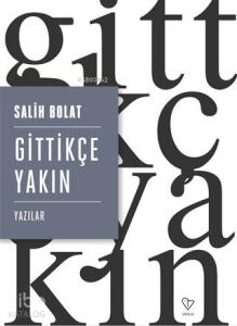 Gittikçe Yakın; Yazılar