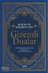 Gizemli Dualar;Kur'ân ve Ehlibeyt'ten /Zikirler, Zırhlı Dualar, Virdler ve Altın Nasihatler