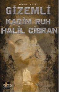Gizemli Kadim Ruh Halil Cibran