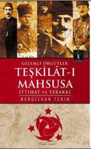 Gizemli Örgütler Teşkilat-ı Mahsusa; İttihat ve Terakki
