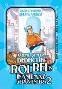 Gizemli Şeyler Dedektifi Bol Bel'in İnanılmaz Serüvenleri 2; Doktor Otukuru'nun Işınlama Makinesi