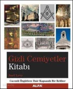 Gizli Cemiyetler Kitabı; Gizemli Örgütlere Dair Kapsamlı Bir Rehber