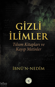 Gizli İlimler;Tılsım Kitapları ve Kayıp Metinler