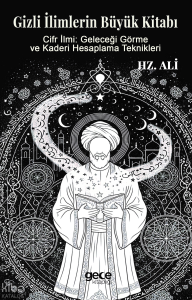 Gizli İlimlerin Büyük Kitabı;Hz. Ali’nin Cifr İlmi: Geleceği Görme ve Kaderi Hesaplama Teknikleri