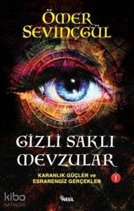 Gizli Saklı Mevzular - I; Karanlık Güçler ve Esrarengiz Gerçekler