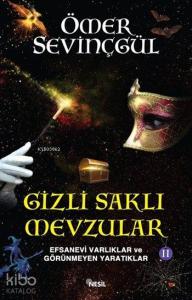 Gizli Saklı Mevzular - II; Efsanevi Varlıklar ve Görünmeyen Yaratıklar