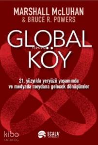 Global Köy; 21 Yüzyılda Yeryüzü Yaşamında ve Medyada Meydana Gelecek Dönüşümler