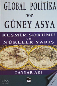 Global Politika ve Güney Asya; Keşmir Savaşı ve Nükleer Yarış