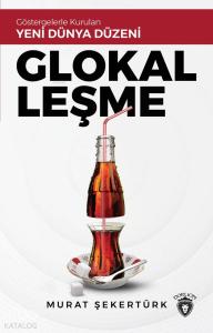 Glokalleşme; Göstergelerle Kurulan Yeni Dünya Düzeni