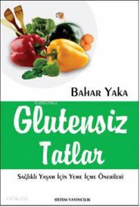 Glutensiz Tatlar; Sağlıklı Yaşam İçin Yeme İçme Önerileri