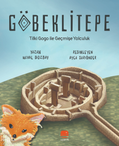 Göbeklitepe;Tilki Gogo ile Geçmişe Yolculuk