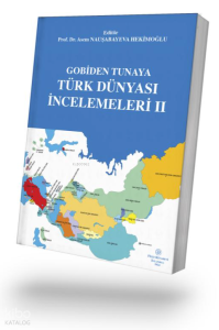 Gobiden Tunaya Türk Dünyası İncelemeleri II