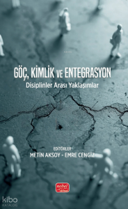 Göç, Kimlik ve Entegrasyon;Disiplinler Arası Yaklaşımlar