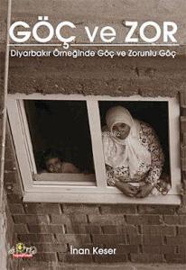 Göç ve Zor; Diyarbakır Örneğinde Göç ve Zorunlu Göç