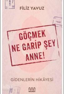 Göçmek Ne Garip Şey Anne!