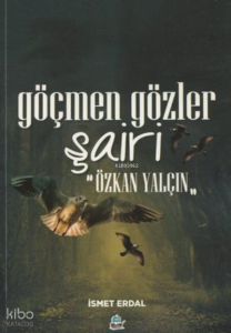 Göçmen Gözler Şairi: Özkan Yalçın