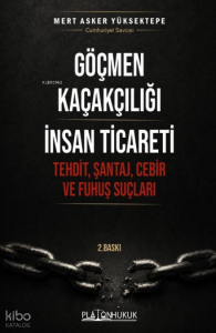Göçmen Kaçakçılığı İnsan Ticareti;Tehdit, Şantaj ve Cebir Fuhuş Suçları