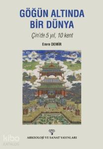 Göğün Altında Bir Dünya Çinde 5 Yıl 10 Kent