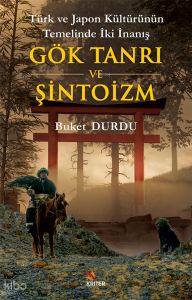 Gök Tanrı ve Şintoizm;Türk ve Japon Kültürünün Temelinde İki İnanış