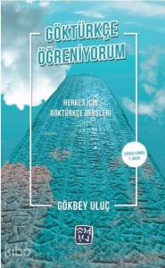 Göktürkçe Öğreniyorum; Herkes İçin Göktürkçe Dersleri