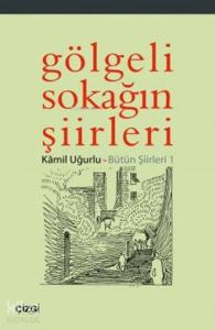 Gölgeli Sokağın Şiirleri; Bütün Şiirleri 1