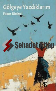 Gölgeye Yazdıklarım