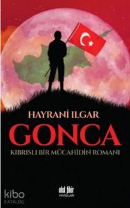 Gonca; Kıbrıslı Bir Mücahidin Romanı