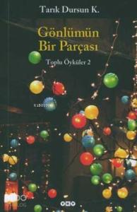 Gönlümün Bir Parçası; Toplu Öyküler 2