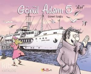Gönül Adamı 5 - Ah