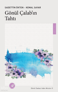 Gönül Çalab'ın Tahtı;Gönül Sadası'ndan Akisler 5