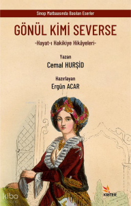 Gönül Kimi Severse;Hayat-ı Hakikiye Hikâyeleri