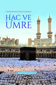 "Gönülden Dile Gelen Duâlarla" Hac ve Umre