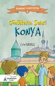Gönüllerin Şehri - Konya; Şehrimi Tanıyorum - 1