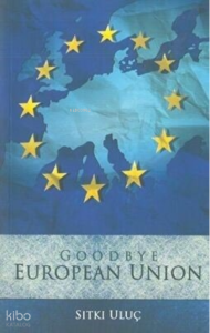 Good Bye European Union Sıtkı Uluç