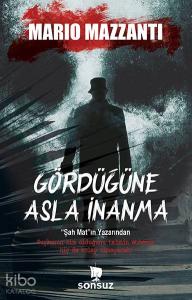 Gördüğüne Asla İnanma
