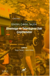 Gördüm, Çektim, Seçtim - Sinema ve Televizyona Dair Çeşitlemeler