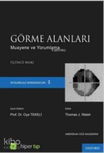 Görme Alanları - Muayene ve Yorumlama; Oftalmoloji Monografları 3